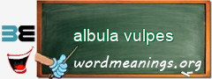 WordMeaning blackboard for albula vulpes